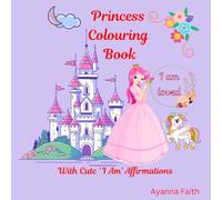 Princess Colouring Book with Cute 'I Am' Affirmations: A Confidence-Boosting Activity for Kids
