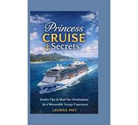Princess Cruise Secrets: Insider Tips & Must-See Destinations for a Memorable Voyage Experience