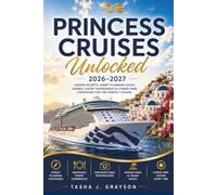 Princess Cruises Unlocked 2026-2027: Insider Secrets, Smart Planning Hacks, Hidden Luxury Experiences & Stress-Free Strategies for the Perfect Voyage