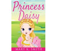 Princess Daisy: Cute Bedtime Story for Kids With a Lesson About Love and Caring: Volume 2 (Sunshine Reading)
