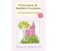 Princess Dance Ballet Castle Word Search Puzzle Book: 55 Puzzles | Solutions included | ages 6-10