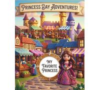 Princess Day Adventures! Experience The Magical Far Away Kingdom for Toddlers: Let The Magic Begins. (Princess Day Adventures When The Magic Begins!)