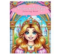 Princess Day Coloring Book Magical With Princesses Unicorn Castle Fairy and Prince For Kids and Adults Who Love Royalty Fantasy and Princesses Fun with Coloring