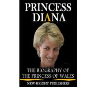 PRINCESS DIANA: A CONCISE BIOGRAPHY OF THE PRINCESS OF WALES