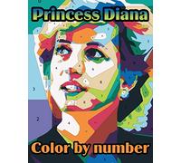 Princess Diana Color by Number: Remembering the People's Princess Diana Illustration Color Number Book for Fans Adults Creativity Gift Coloring Book