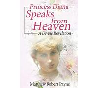 Princess Diana Speaks from Heaven: A Divine Revelation