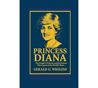 PRINCESS DIANA: The People’s Princess and the Woman Who Captured the World’s Heart (WIGGINS BIOGRAPHY PAGE)