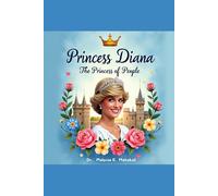 Princess Diana: The Princess of People: The true story of a princess who touched the world with kindness