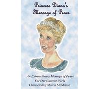 Princess Diana's Message of Peace: An Extraordinary Message of Peace for our Current World