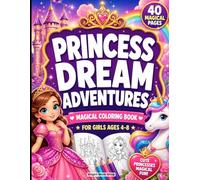 Princess Dream Adventures -Magical Coloring Book for Girls Ages 4-8: A Beautiful Fantasy Journey with Princesses, Castles, Fairies & Enchanted Worlds for Creative Kids