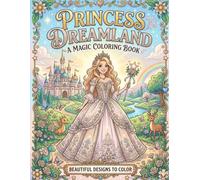 Princess Dreamland coloring book: A magic coloring book