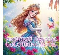 Princess Dreams:A Beautiful Colouring Book for Kids and Adults with Royal Designs and Magical Scenes: Perfect for Family Bonding: Princesses, Castles, A Magical Adventure for All Ages