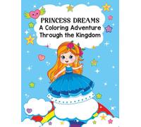 Princess Dreams: A Coloring Adventure Through the Kingdom