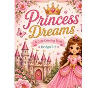 Princess Dreams: A cute coloring book for ages 3-6