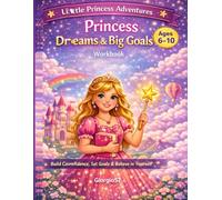 Princess Dreams Big Goals Workbook for Girls Ages 6-10: A Confidence & Growth Mindset Activity Book | Goal Setting, Self-Esteem, Problem Solving & Creativity | From Little Princess Adventures