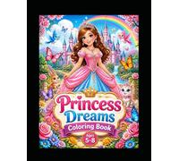Princess Dreams Coloring Book: 20 Beautiful Princesses, Magical Castles, and Enchanted Gardens | A Fun Coloring Book for Kids Ages 5-8