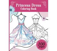 Princess Dress Coloring Book: A Magical Journey of Dresses and Gowns Coloring Book for Kids -100 Pages