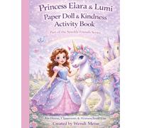 Princess Elara & Lumi Paper Doll & Kindness Activity Book: A Cozy Sparkle Friends Cut & Play Workbook for Kids • Social Emotional Learning, Kindness, ... Series - Soft stories for growing hearts.)