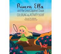 Princess Ella and the Great Squirrel Chase: Coloring & Activity Book (Princess Ella Adventures)