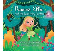Princess Ella and the Lost Fairy Garden (Princess Ella Adventures)