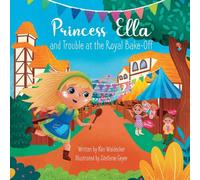 Princess Ella and Trouble at the Royal Bake-Off (Princess Ella Adventures)