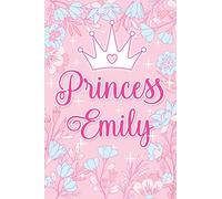 Princess Emily: 6x9 Princess Diary | Personalized Journal | Diary For Girls | Pink Flower | Daily Journal | First Name Emily