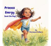 Princess Energy Saves the Day!: A Fun Story About Saving Energy for Kids (The Princess Energy Collection)