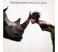Princess Erika - Tant Qu'il Y Aura