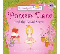 Princess Esme and the Royal Secret (The Treehouse Princess)