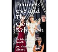 Princess Eve and The Clone Rebellion: The Princess Legacy Series Book 16
