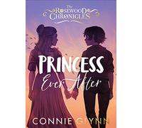 Princess Ever After (The Rosewood Chronicles)