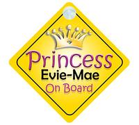 Princess Evie-Mae On Board Girl Car Sign Child/Baby Gift/Present 002