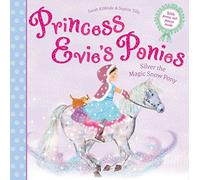 Princess Evie's Ponies: Silver the Magic Snow Pony (Volume 4)