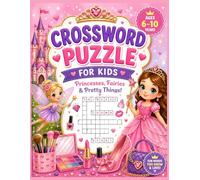 Princess & Fairy Crossword Adventures: Fun Puzzles for Ages 6-10