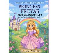PRINCESS FREYA’S Magical Adventure: An Enchanting Colouring Book