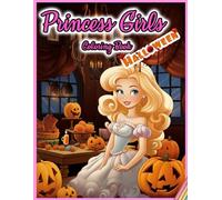 Princess Girls Coloring Book: HALLOWEEN: 30 Illustrated Designs for Girls in Halloween (Princess Girls Coloring Books)