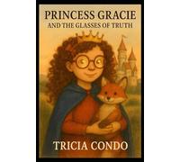 Princess Gracie and the Glasses of Truth (The Kingdom of Liora Chronicles)