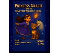 Princess Gracie and the Star That Wouldn't Shine: Book 2 of the Princess Gracie Story Series (Princess Gracie & Jazzy Storybook Collection)