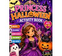 Princess Halloween Activity Book Ages 6-10: A Cute Halloween Activity Book Featuring 20 Coloring Pages, 16 Mazes, 7 Crossword Puzzles, and 10 Word Search Challenges for Kids Ages 6-10