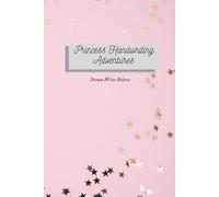 Princess Handwriting Adventures: Handwriting Practice Book, Handwriting Workbook for Girls, First Handwriting Book, Reception, Year 1, Year 2, Year 3, Primary School