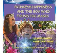 Princess Happiness and the Boy Who Found His Magic: A Magical Quest to Find What Truly Matters (My Friend the Boulder Series)