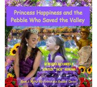 Princess Happiness and the Pebble Who Saved the Valley: A Tale of Kindness, Grit, and Finding Your Sparkle (My Friend the Boulder Series)