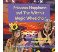 Princess Happiness and The Witch’s Magic Wheelchair: How Princess Happiness Helped a Witch Find Her Way Home (My Friend the Boulder Series)