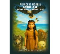 PRINCESS HOPE & SNOWFLAKE: NATIVE BLOOD • NATIVE PRIDE