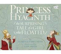 Princess Hyacinth (The Surprising Tale of a Girl Who Floated)