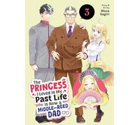 Princess I Loved in My Past Life is Now a Middle-Aged Dad Vol. 3, The