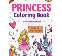 Princess: I LUV EZ Coloring Book