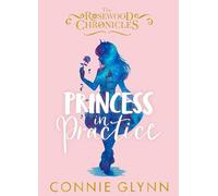 Princess in Practice (The Rosewood Chronicles)