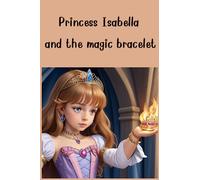 Princess Isabella and the magic bracelet