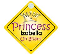Princess Izabella On Board Girl Car Sign Child/Baby Gift/Present 002